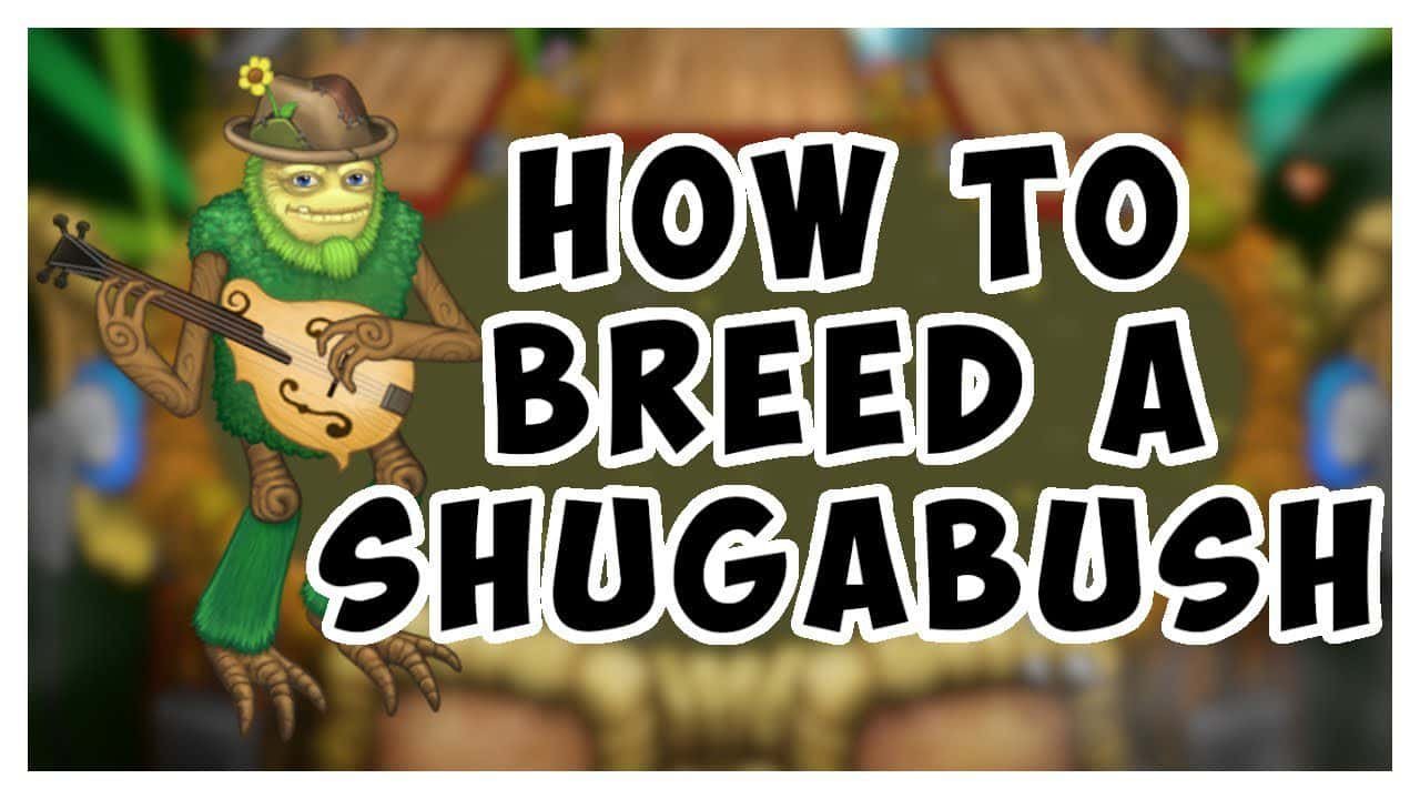 How To Breed Shugabush In My Singing Monsters