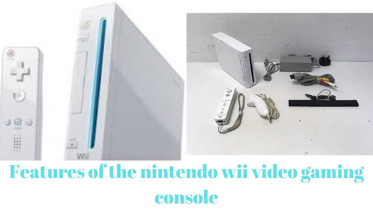Features of the nintendo wii video gaming console