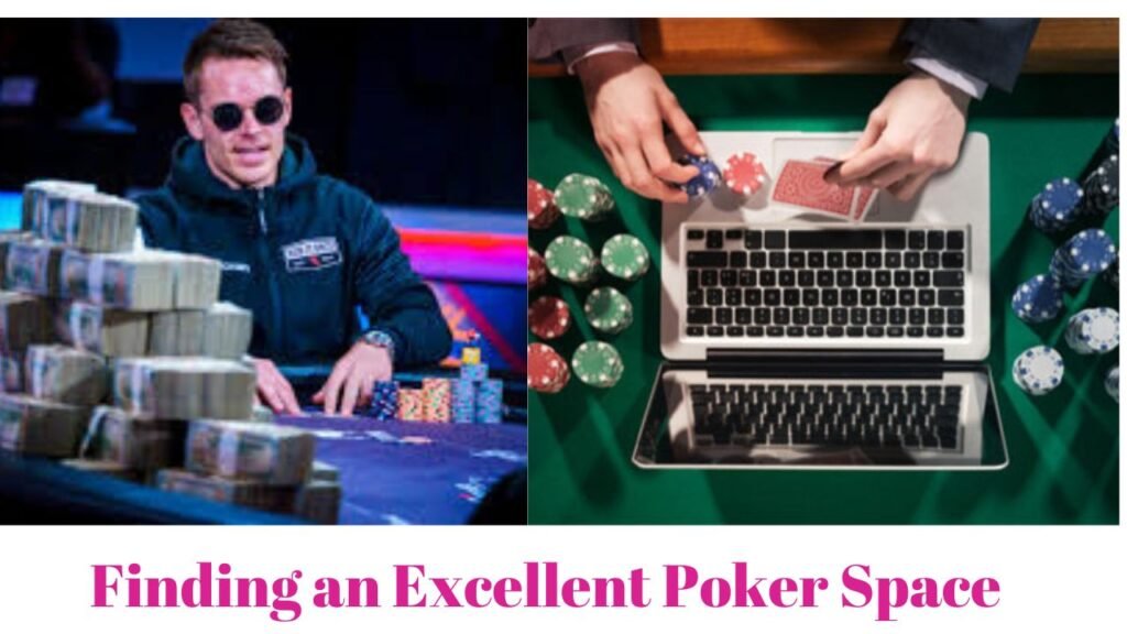 Finding an Excellent Poker Space