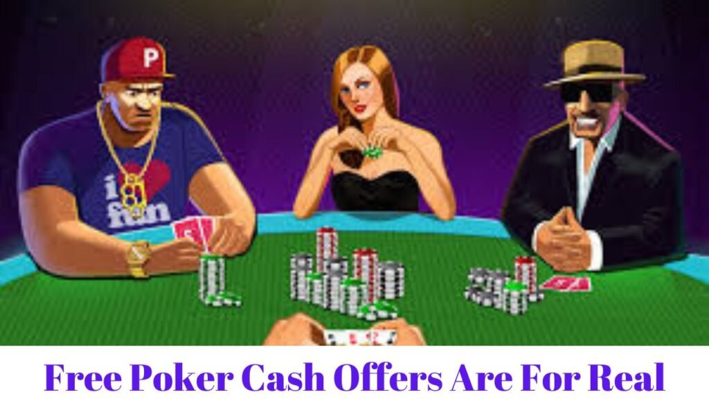 Free Poker Cash Offers Are For Real